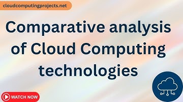Comparative analysis of Cloud Computing technologies