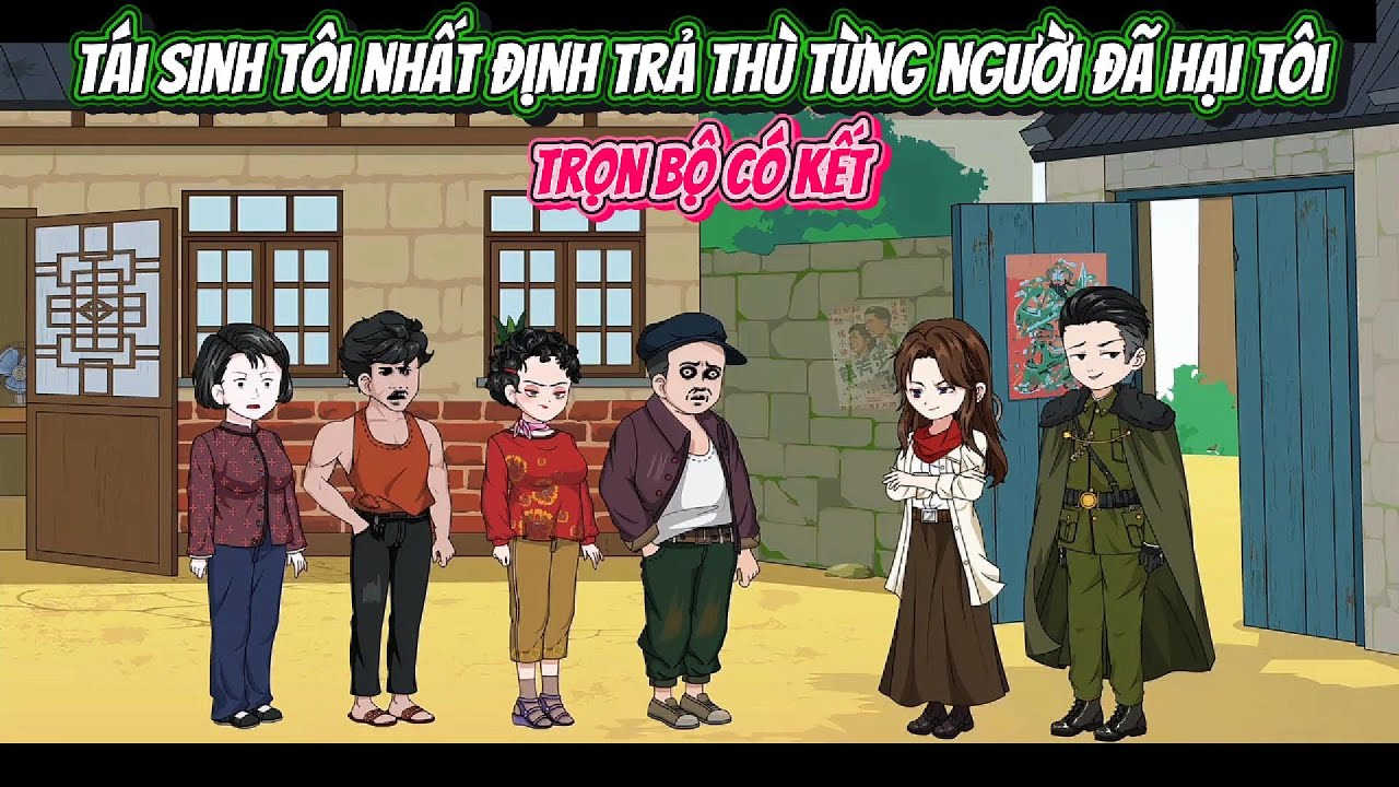 Tái Sinh Tôi Nhất Định Báo Thù Từng Người Đã Hại Tôi | FULL TRỌN BỘ CÓ KẾT | Nghiệp Vietsub