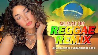 REGGAE REMIX 2024 (Seleção Top) 💝 O Melhor Do Reggae Internacional 💝 REGGAE DO MARANHÃO 2024