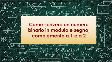 Come scrivere numeri binari in modulo e segno, in complemento a 1 e a 2
