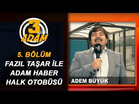 Halk Otobüsünde Doğan Çocuk - Fazıl Taşar ile Adam Haber | 3 Adam