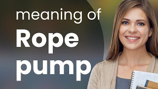 Unraveling the Mechanics: The Rope Pump Explained