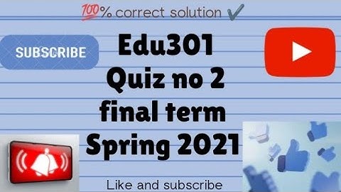 Edu301|| quiz no 2|| Solution file final term spring 2021