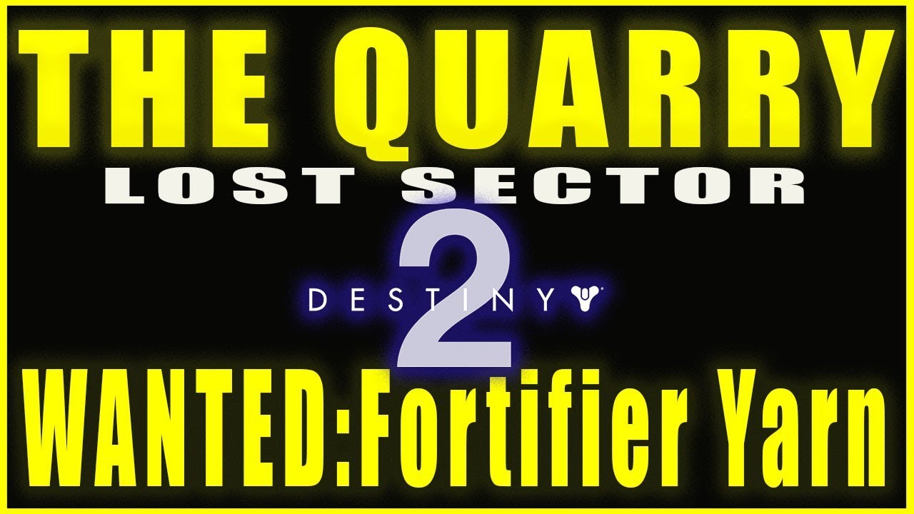 Destiny 2 | The Quarry Lost Sector/WANTED: Fortifier Yarn