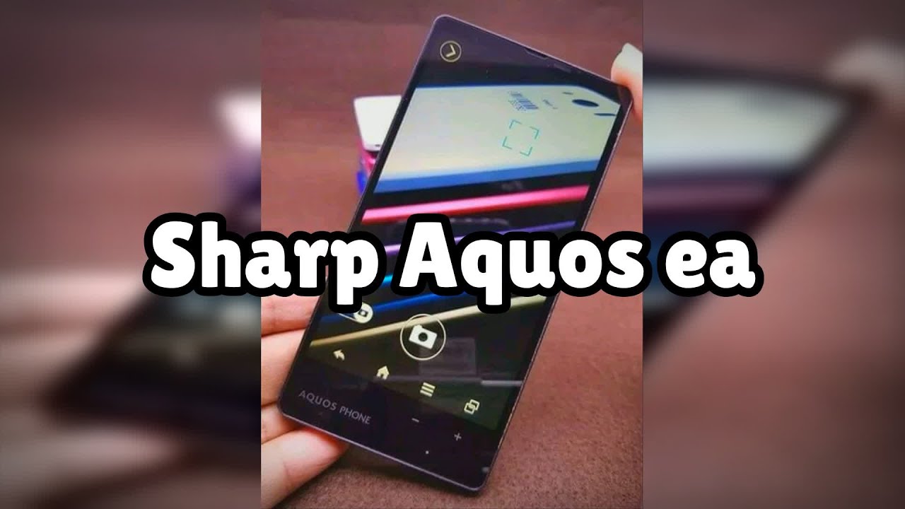 Photos of the Sharp Aquos ea | Not A Review! - YouTube