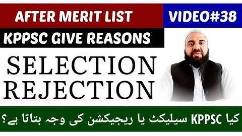 KPPSC give reasons of REJECTION and SELECTION after Merit List ? reasons of rejection and selection