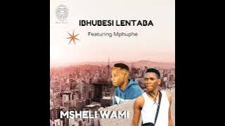 Ibhubesi Lentaba feat Mphuphe - Msheli wami  #Maskandi