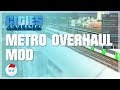 Cities: Skylines - How to use the Metro Overhaul Mod