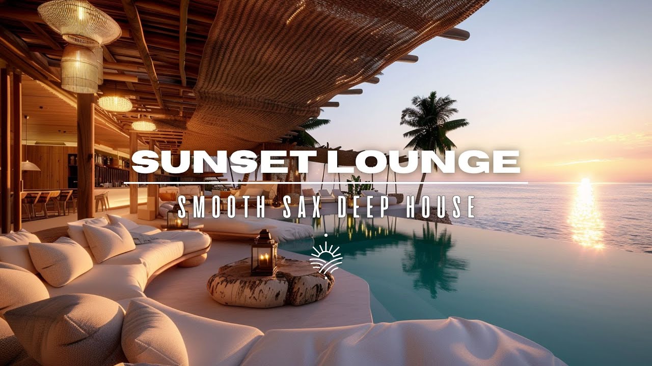 Sunset Lounge 2025 🌅 | Smooth Sax & Deep House Chill Mix