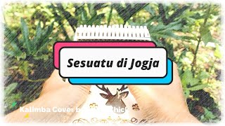 [Buat yang kangen Jogja] Adhitia Sofyan Sesuatu di Jogja Kalimba Cover (With Tabs)