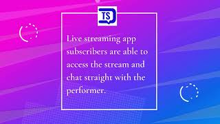 Why Live Streaming Apps Are In Limelight These Days