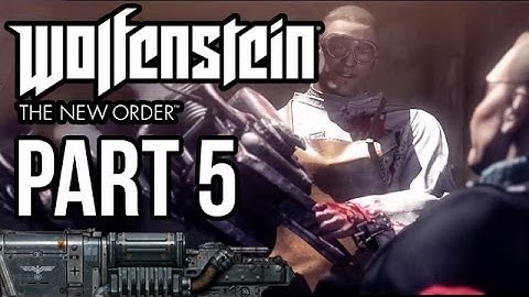 Wolfenstein The New Order Walkthrough Part 5 - Chainsaw Time (PS4/XB1/PC 1080p HD)