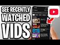 How to See Recently Watched Videos on YouTube - Full Guide