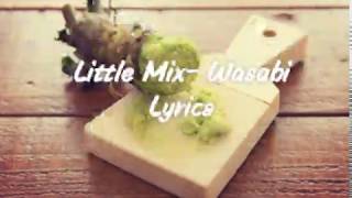 Little Mix- Wasabi (lyrics)