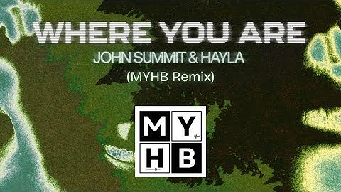 John Summit & Hayla - Where You Are (MYHB Remix) [Extended Mix]