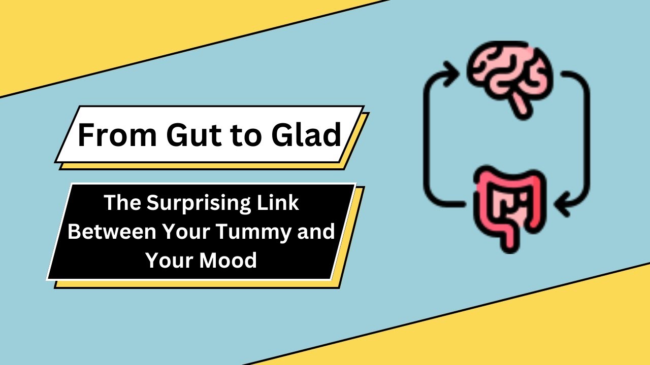 From Gut to Glad: The Surprising Link Between Your Tummy and Your Mood ...