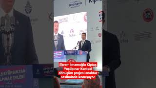 Ekrem İmamoğlu Kiptaş Yeşilpınar Kentsel Dönüşüm Projesi Anahtar Tesliminde Konuşuyor