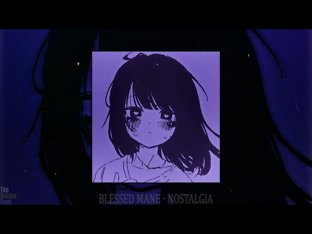 BLESSED MANE - NOSTALGIA (slowed + reverb)