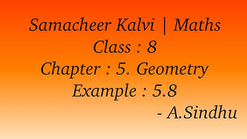 8th Maths Samacheer | Chapter 5 | Geometry | Example 5.8