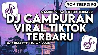 DJ CAMPURAN VIRAL TIKTOK 2026 JEDAG JEDUG FULL BASS TERBARU 