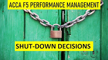 ACCA F5 Performance Management Shut-down decisions