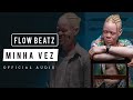 Flow Beatz - Minha Vez (Official Áudio)