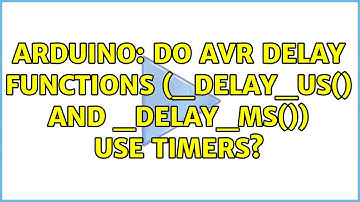 Arduino: Do AVR delay functions (_delay_us() and _delay_ms()) use timers? (2 Solutions!!)