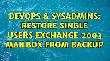DevOps & SysAdmins: Restore single users Exchange 2003 mailbox from backup