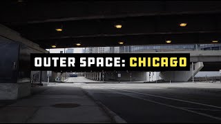 Outer Space: Chicago (Empty Streets During Covid-19)