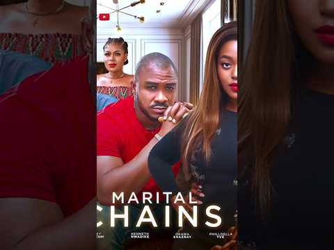 2023 movies update (MARITAL CHAINS) #shaznayokawa #kennethnwadike #newmovies #trending
