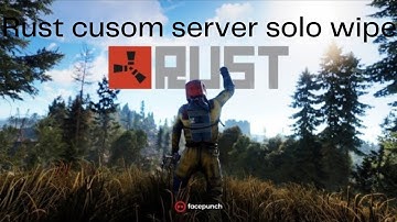 Rust Pc custom server wipe solo