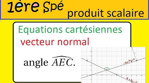 première spé- Produit scalaire et équation cartésienne vecteur normal angle  -épreuve commune  -