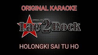 HOLONGKI SAI TU HO - LAE2ROCK | ORIGINAL KARAOKE