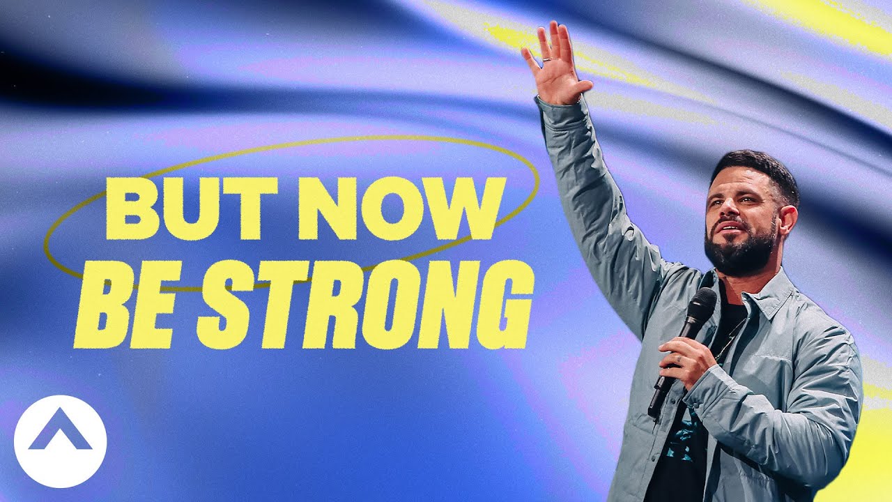Download But Now Be Strong | Pastor Steven Furtick | Elevation Church