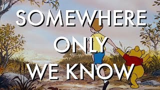 Somewhere Only We Know (Cover) - Keane / Winnie The Pooh