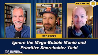 Ignore the MegaBubble Mania and Prioritize Shareholder Yield