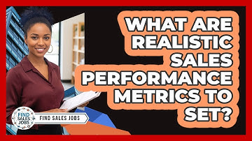 What Are Realistic Sales Performance Metrics To Set? - Find Sales Jobs