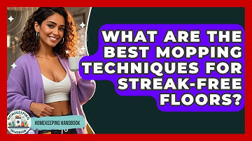 What Are The Best Mopping Techniques For Streak-free Floors? - Homekeeping Handbook