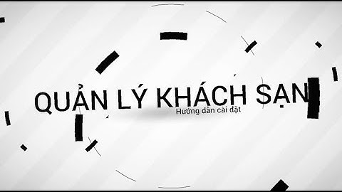 Bài Tập Lớn Phần Mềm Quản Lý Khách Sạn  C# | 1. Hướng Dẫn Cài Đặt.