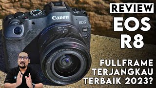 Mirrorless FullFrame 4K60 Termurah Terbaik: REVIEW Canon EOS R8