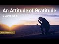 An Attitude of Gratitude - 3 John 1:1-8 – November 19th, 2023