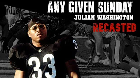 Any Given Sunday | Julian Washington RECASTED
