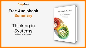 Thinking in Systems by Donella H. Meadows: 13 Minute Summary
