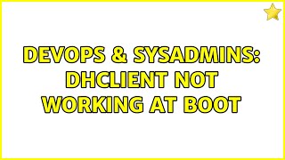 DevOps & SysAdmins: dhclient not working at boot (2 Solutions!!) Net Worth