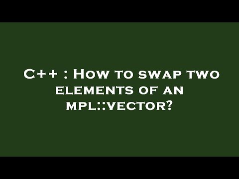 C++ : How to swap two elements of an mpl::vector?