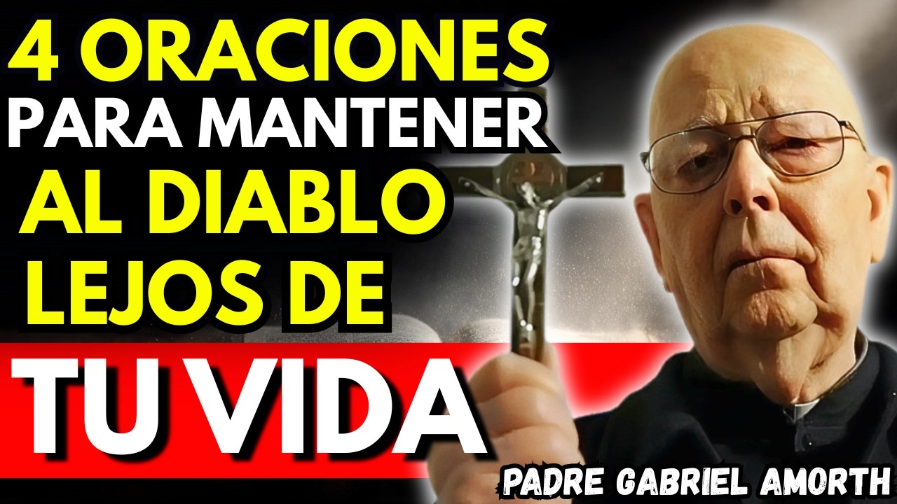 4 ORACIONES QUE DEBES HACER PARA MANTENER AL MALIGNO LEJOS DE TU VIDA PADRE EXORCISTA GABRIEL AMORTH