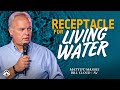 Receptacle for Living Water | TEACHING ONLY | Bill Cloud