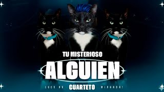 Luck Ra - TU MISTERIOSO ALGUIEN (CUARTETO) ft. Miranda (Cover Gato)