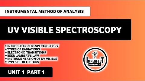 UV Visible Spectroscopy | Instrumental Method Of Analysis | B Pharm 7th Semester 