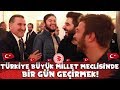 TBMM'DE BİR GÜN GEÇİRMEK!